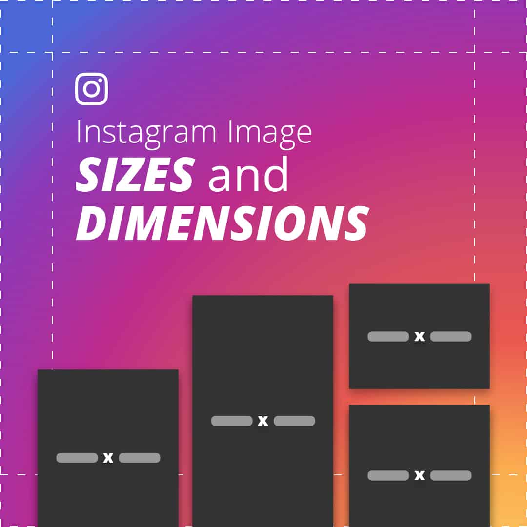 Instagram Image Sizes and Dimensions 2020: Everything You Need to Know
