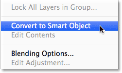 Choosing the Convert to Smart Object command from the Layers panel menu.